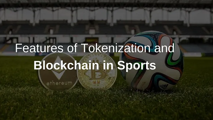 Features of Tokenization and Blockchain in Sports 