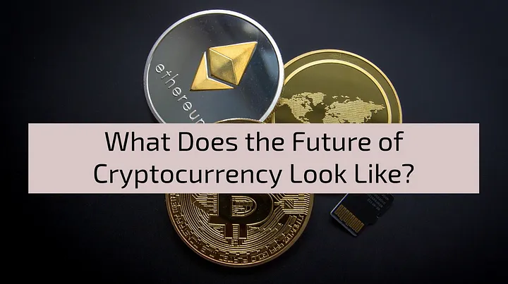 The Future of Cryptocurrencies 