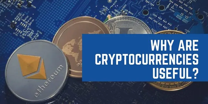 Why Are Cryptocurrencies Useful