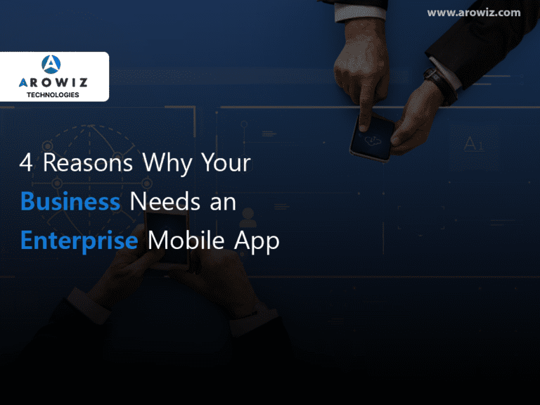 4 Reasons Why Your Business Needs an Enterprise Mobile App