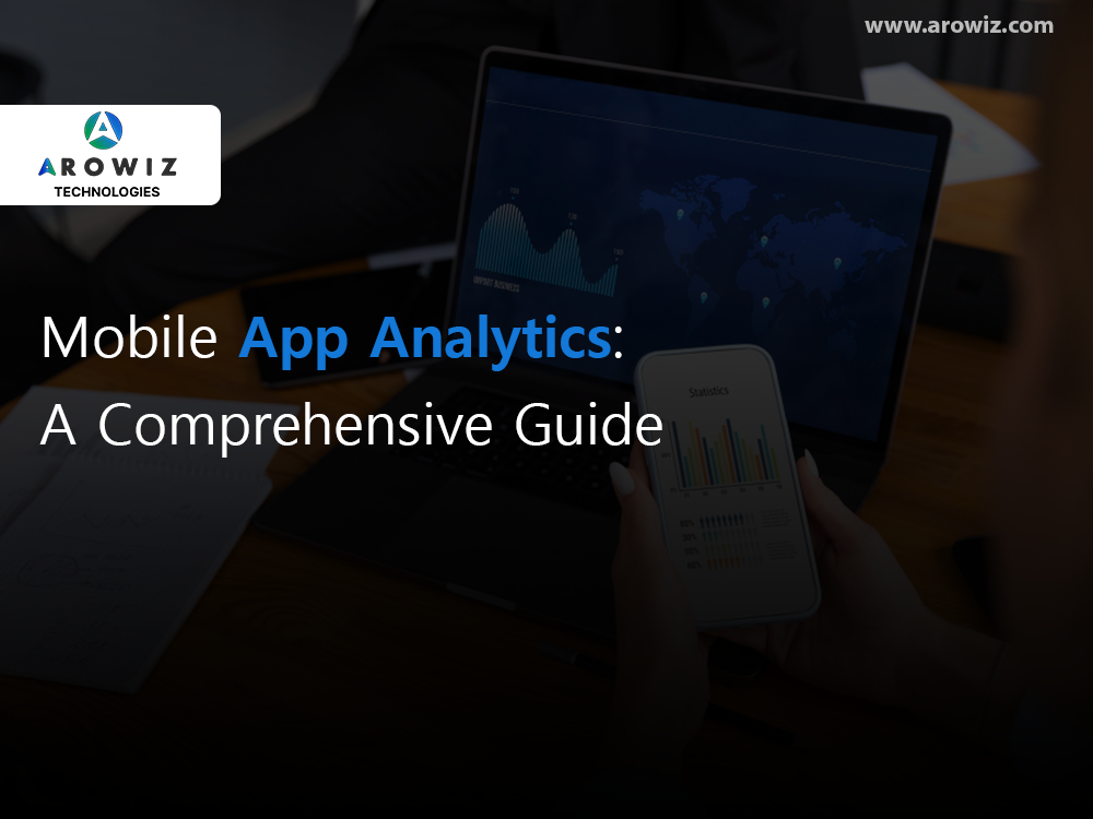 Mobile App Analytics: A Comprehensive Guide