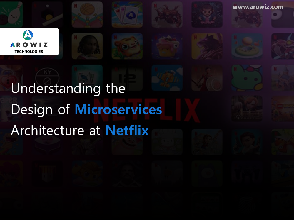 Understanding the Design of Microservices Architecture at Netflix