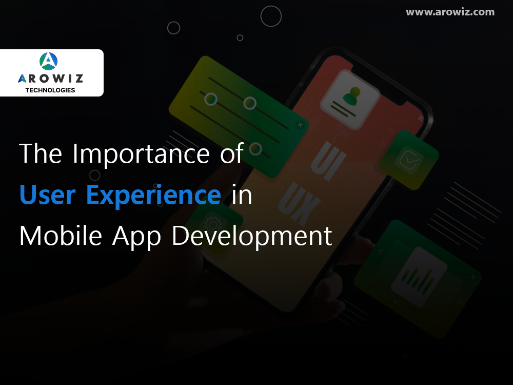 The Importance of User Experience in Mobile App Development