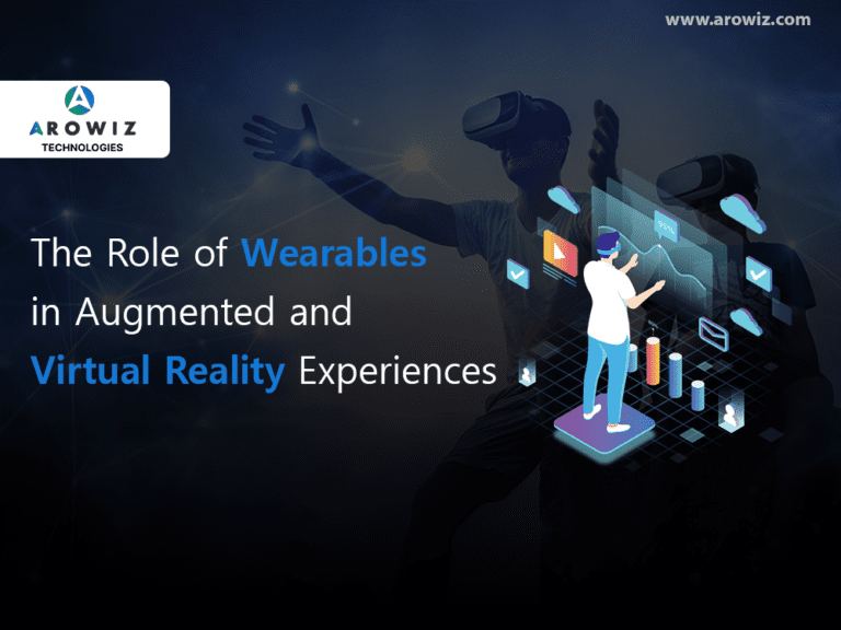 The Role of Wearables in Augmented and Virtual Reality Experiences