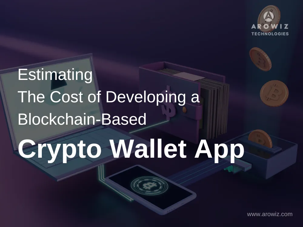 Estimating the Cost of Developing a Blockchain-Based Crypto Wallet App