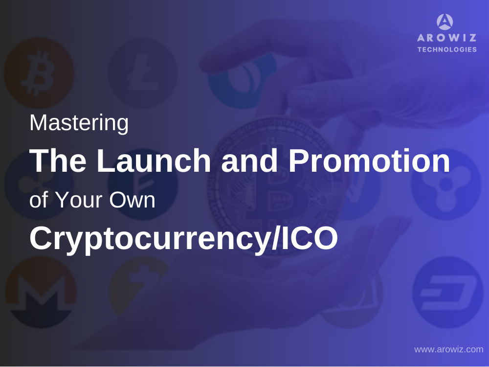 Mastering the Launch and Promotion of Your Own Cryptocurrency/ICO