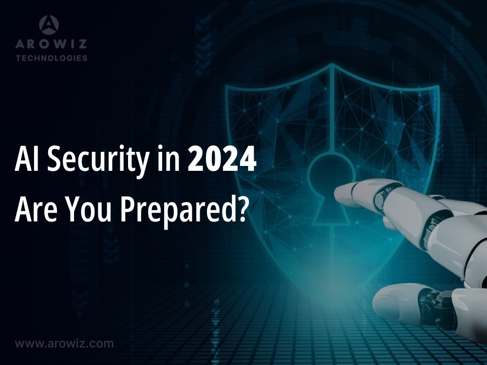 AI Security in 2024: Are You Prepared?