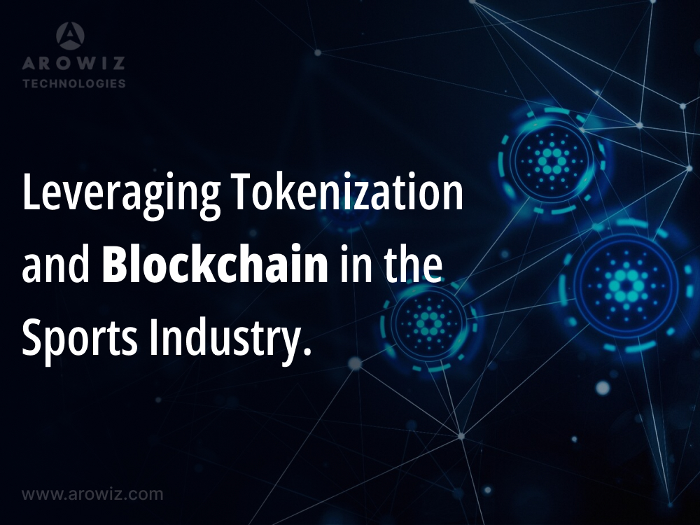 Leveraging Tokenization and Blockchain in the Sports Industry.