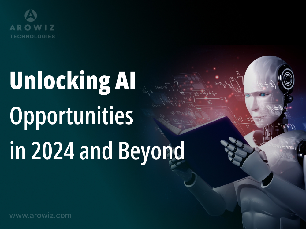 Unlocking AI Opportunities in 2024 and Beyond