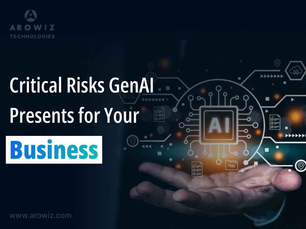 Critical Risks GenAI Presents for Your Business