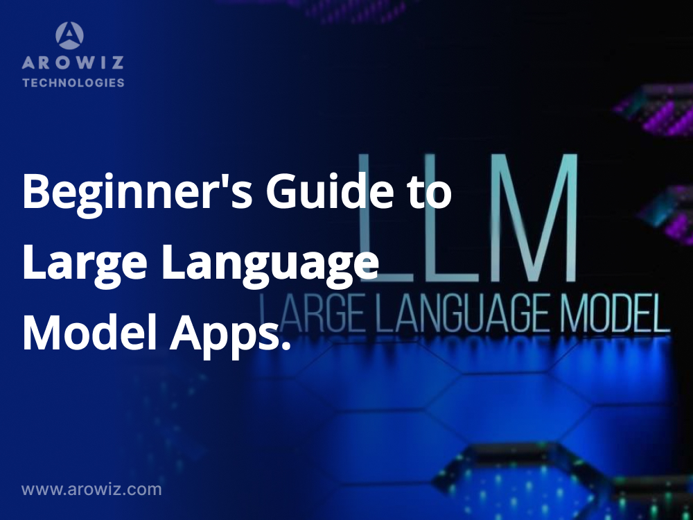 Beginner’s Guide to Large Language Model Apps.