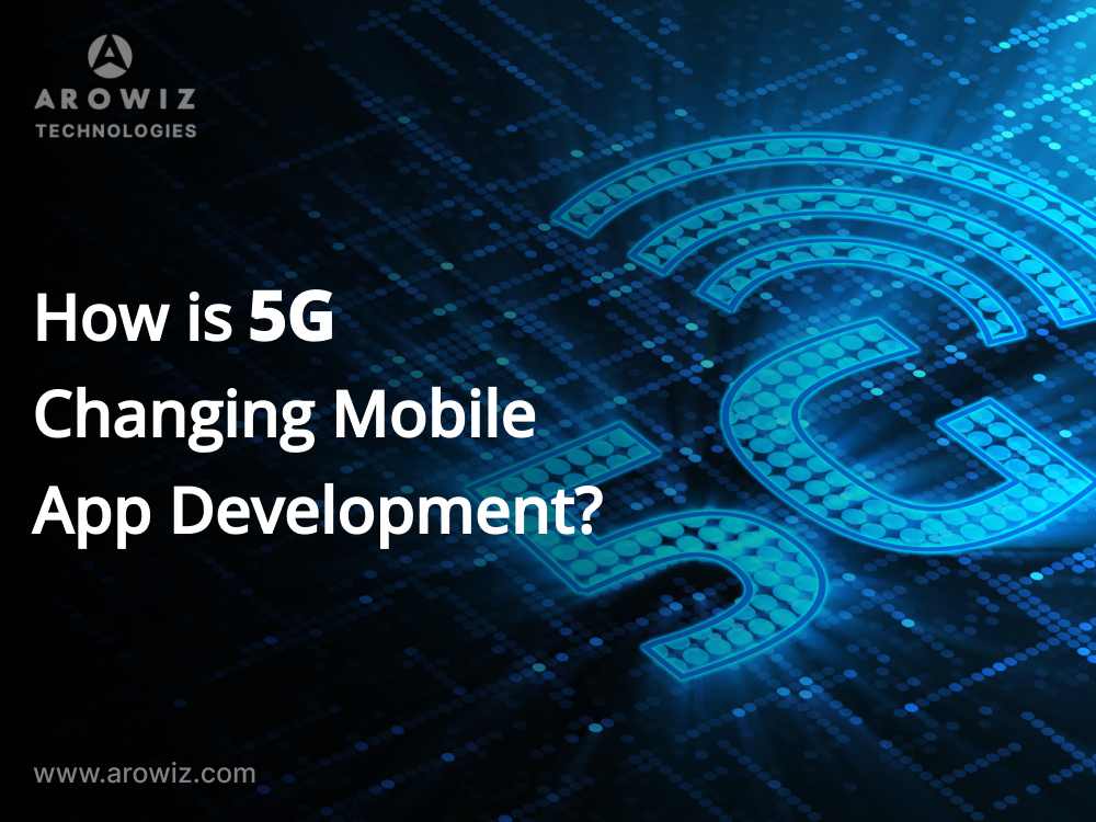 How is 5G Changing Mobile App Development?